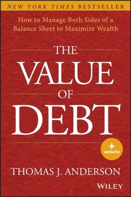 The Value of Debt + Website   How to Manage Both Sides of a Balance Sheet to Ma 