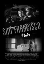 San Francisco Noir: The City in Film Noir from 1940 to the Present by Rich