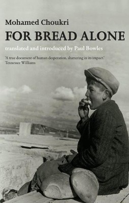 For Bread Alone by Mohamed Choukri (English) Paperback Book