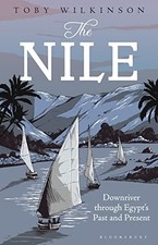 The Nile: Downriver Through Egypt's Past and Present By Toby Wil