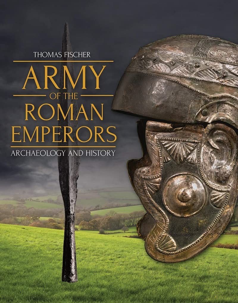 Army of the Roman Emperors: Archaeology and History (hardcover)