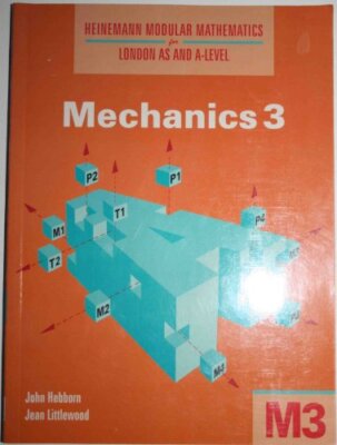 Mechanics: No. 3 (Heinemann Modular Mathematics for London AS & 