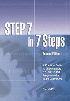 STEP 7 in 7 Steps: A Practical Guide to Implementing S7-300/S7-400 Programmabl..
