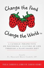 Change the Food, Change the World: A Catholic Perspective on Fostering a
