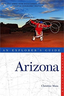EXPLORER'S GUIDE ARIZONA (SECOND EDITION) (EXPLORER'S By Christine Maxa *VG+*