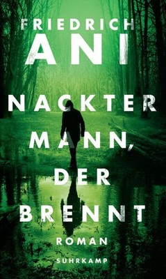 Friedrich Ani / Nackter Mann, der brennt /  9783518468272