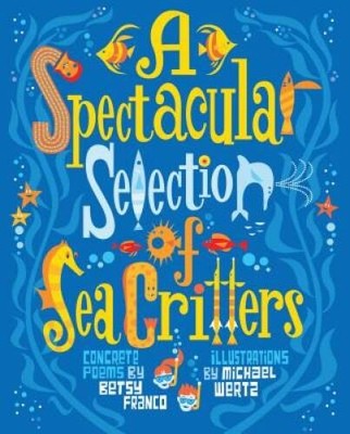 A Spectacular Selection of Sea Critters: Concrete Poems (Millbrook Pictur - GOOD