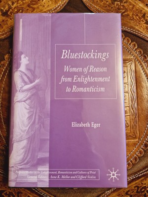 Bluestockings: Women of Reason from Enlightenment to Romanticism by E. Eger...