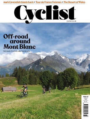 CYCLIST MAGAZINE | #123 MAR 2022 UK | OFF-ROAD AROUND MONT BLANC