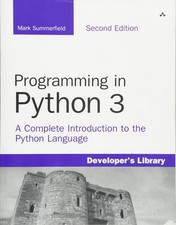 Programming in Python 3: A Complete Introduction to the Python Language (Develo,