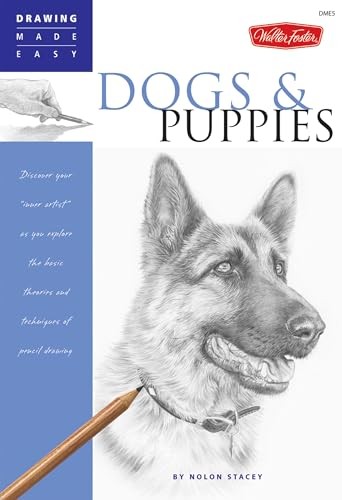 Dogs and Puppies: Discover Your Inner Artist as You Explore the
