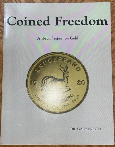 COINED FREEDOM: Gold in the Age of Bureaucrats,  DR. GARY NORTH, Economist, BOOK