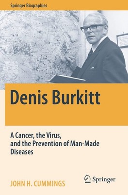 Denis Burkitt: A Cancer, the Virus, and the Prevention of Man-Made Diseases (...
