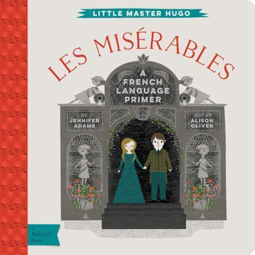 Little Master Hugo: Les Miserables: A Babylit French Primer (BabyLit Books), Ada