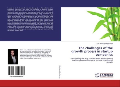 The challenges of the growth process in startup companies Louis Pinot de Villech