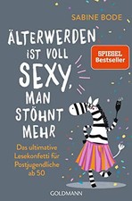 Älterwerden ist voll sexy, man stöhnt mehr