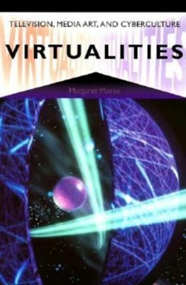 Virtualities : Television, Media Art, and Cyberculture Paperback