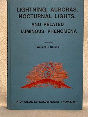 Lightning, Auroras, Nocturnal Lights & Related Lumious Phenomena William Corliss