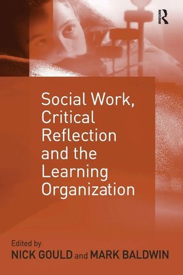 Social Work, Critical Reflection and the Learning Organization Mark Baldwin Buch