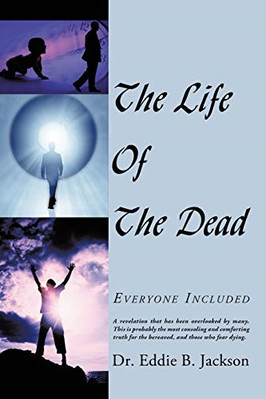 The Life of the Dead: Everyone Included -  NEW Dr. Eddie B. Ja 2011