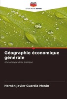 GéOgraphie éConomique GéNéRale Une Analyse De La Pratique MoráN Taschenbuch 2024
