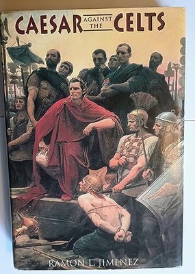 Caesar Against the Celts, Jimenez, Ramon L.