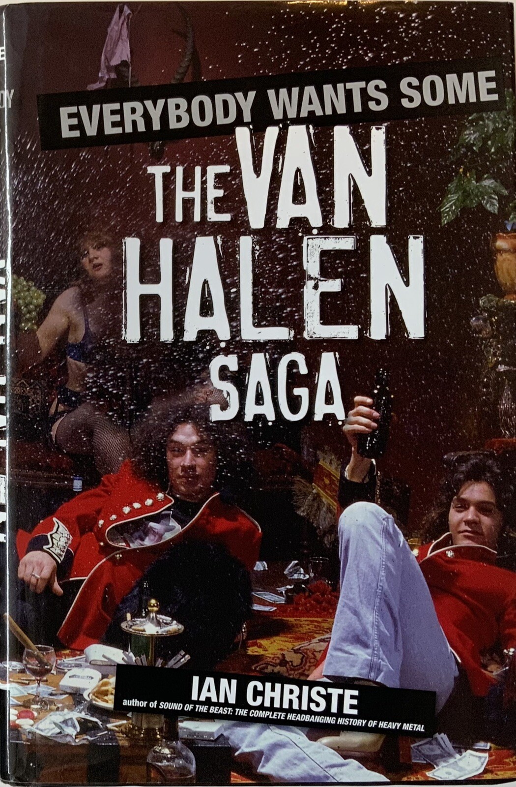 Everybody Wants Some : The Van Halen Saga by Ian Christe (2007, Hardcover)