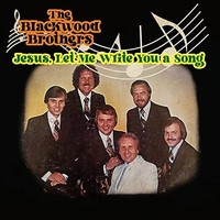 Blackwood Brothers - Jesus Let Me Write You A Song - Cd - G3Z