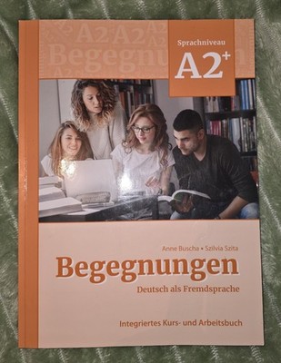 Begegnungen Deutsch als Fremdsprache A2+ Teilband 2 Integriertes Kursbuch Gebrau