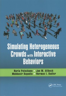 Simulating Heterogeneous Crowds With Interactive Behaviors, Paperback by Pele...