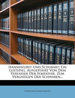 Baader - Hannswurst Und Schubart  Ein Lustspiel Aufgefuhrt Von Dem Ve - X555z