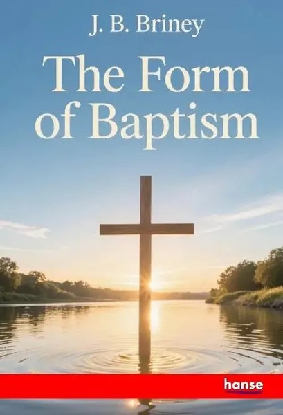 J. B. Briney | The Form Of Baptism | Taschenbuch | Englisch (2025) | Hansebooks-image