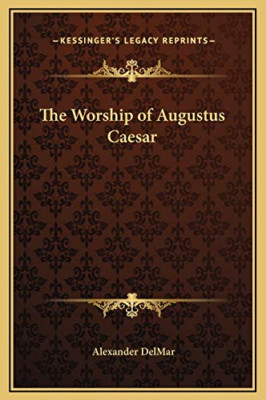 The Worship of Augustus Caesar - Hardback NEW Delmar, Alexand 01/09/2010