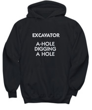 Excavator Operator Hoodie Heavy Equipment Construction Worker Dig A Hole