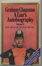 A LIAR'S AUTOBIOGRAPHY VOLUME VI By Graham Chapman A LIAR'S AUTOBIOGRAPHY VOLUME VI By Graham Chapman