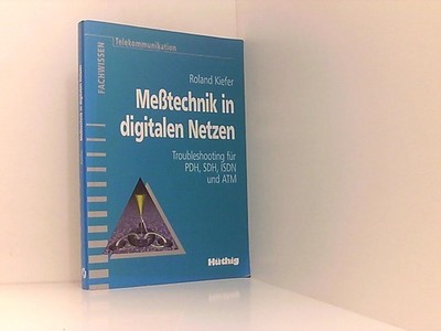 Meßtechnik in digitalen Netzen. Troubleshooting für PDH, SDH, ISDN und ATM. Kief