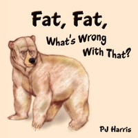 Pj Harris | Fat, Fat, What's Wrong With That? | Taschenbuch | Englisch (2009)