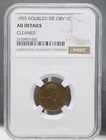 1955 LINCOLN WHEAT CENT NGC GENUINE CLEANED-AU DETAILS DOUBLE DIE OBVERSE 1C
