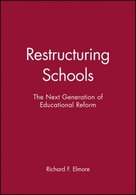 Restructuring Schools : The Next Generation of Educational Reform