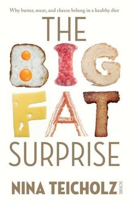 Big Fat Surprise: why butter, meat, and cheese belon by Nina Teicholz 1922247774