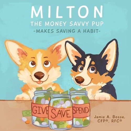 Jamie A Bosse Cfp(r) Milton the Money Savvy Pup (Tascabile)
