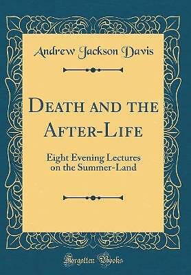 Death and the After-Life: Eight Evening Lectures o