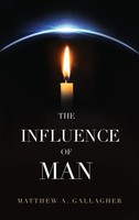 Matthew A. Gallagher | The Influence Of Man | Buch | Englisch (2017) | Gebunden