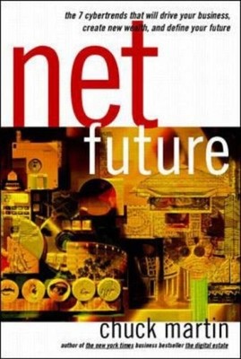 Net Future: The 7 Cyber Trends That Will Drive Your Business, Cr