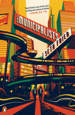 The Municipalists: A Novel - Paperback By Fried, Seth - GOOD