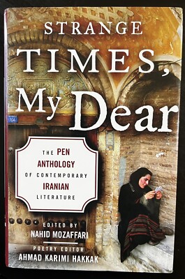 1st ED Strange Times My Dear Pen Anthology Contemporary Iranian Literature HC/DJ