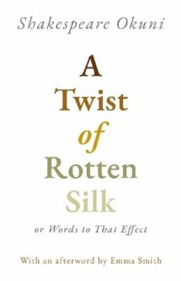 Shakespeare Okuni A Twist of Rotten Silk or Words to That Effect (Taschenbuch)