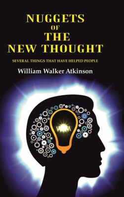 Nuggets Of The New Thought: Several Things That Have Helped People [Hardcover]