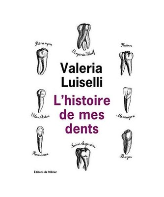 L'Histoire de mes dents, Luiselli, Valeria