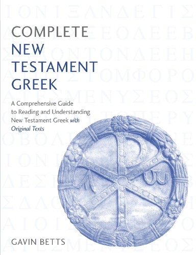 Complete New Testament Greek by Gavin Betts - 9781473627895